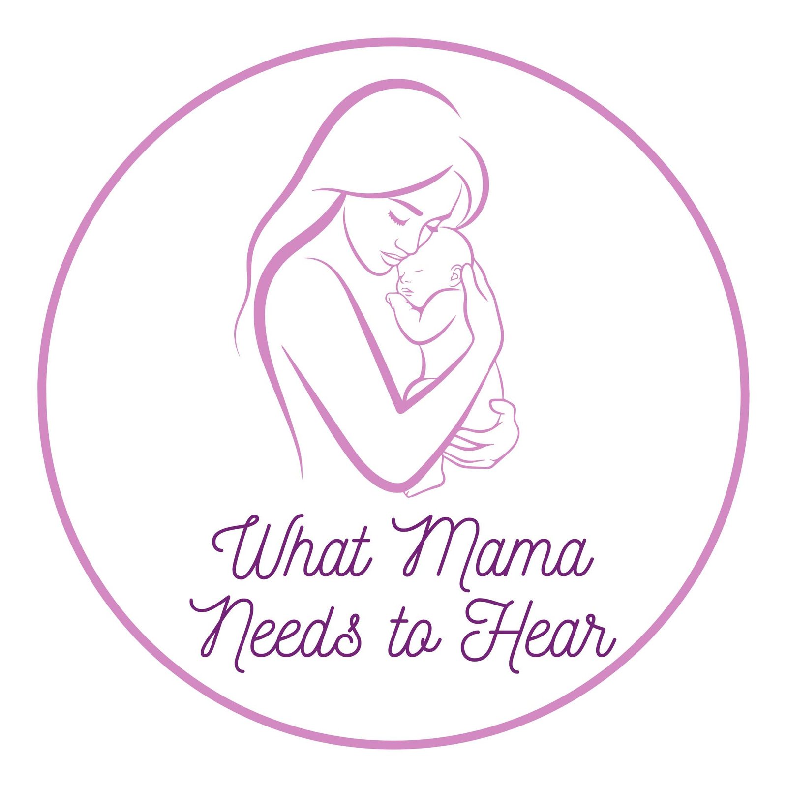 What Mama Needs To Hear